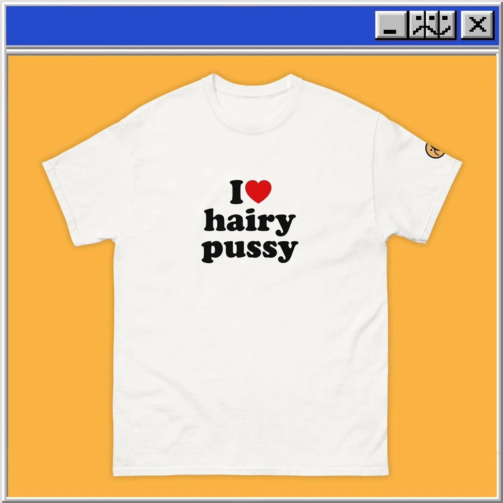 I Love Hairy Pussy T-Shirt