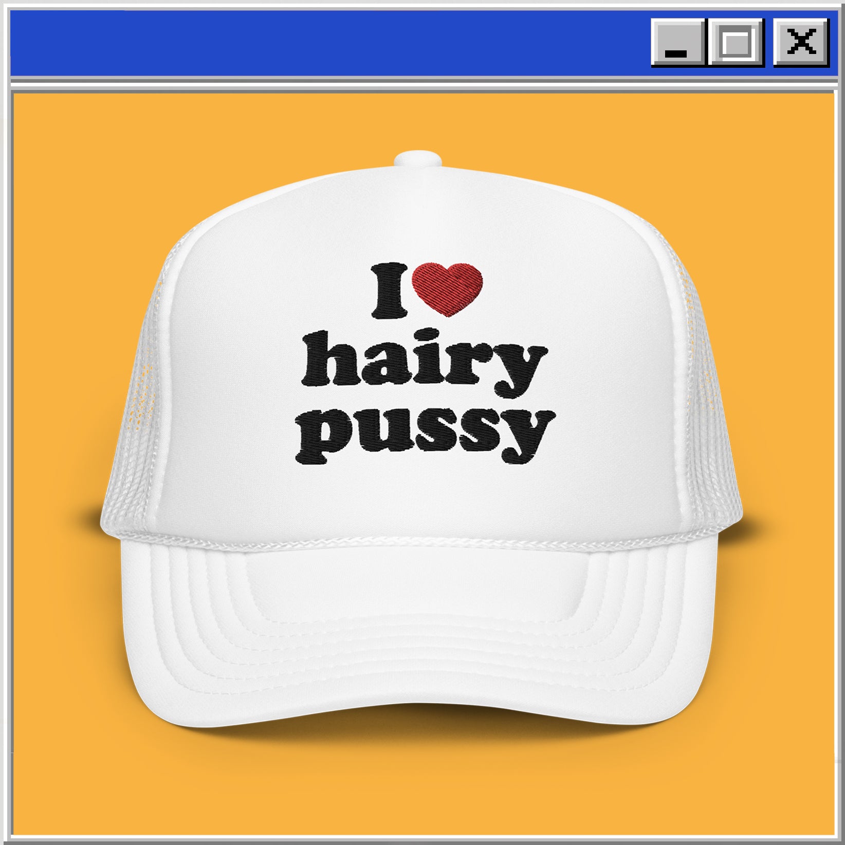 I <3 Hairy Pussy TRUCKER