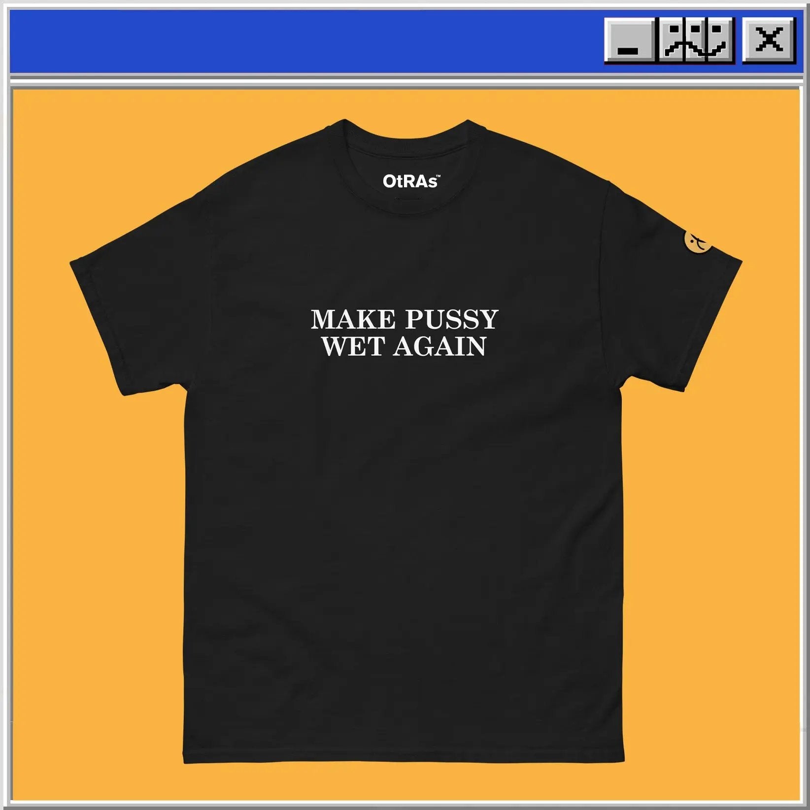 Make Pussy Wet Again T-Shirt