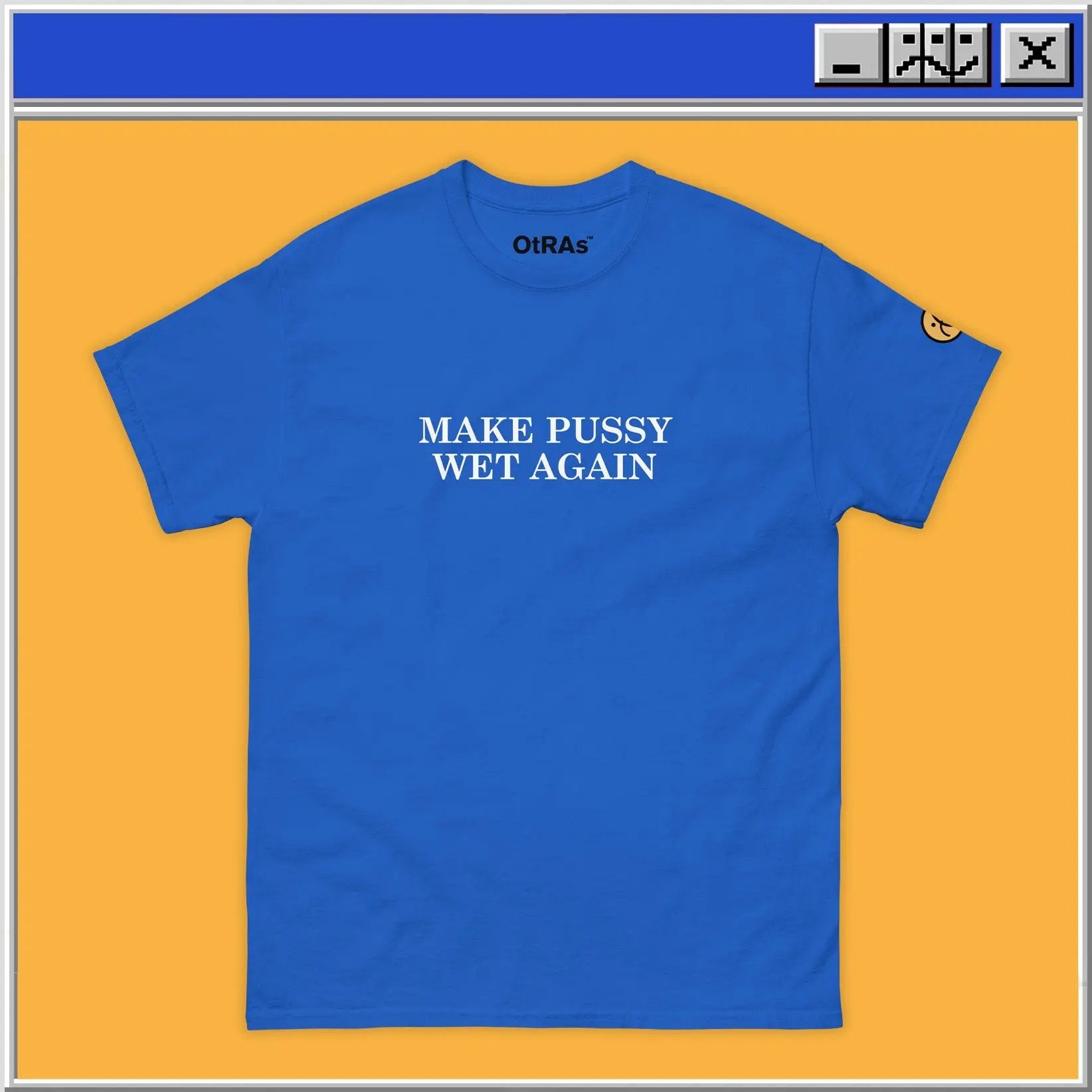 Make Pussy Wet Again T-Shirt