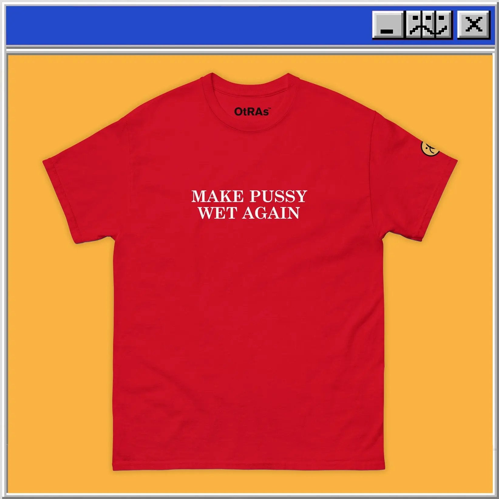 Make Pussy Wet Again T-Shirt