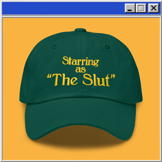 Starring As The Slut - Dad Hat