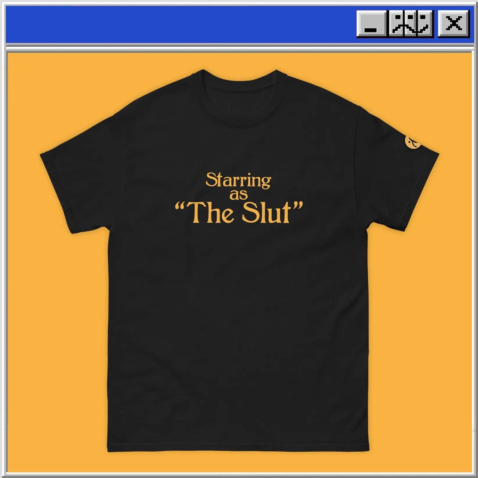 Starring As The Slut T-Shirt