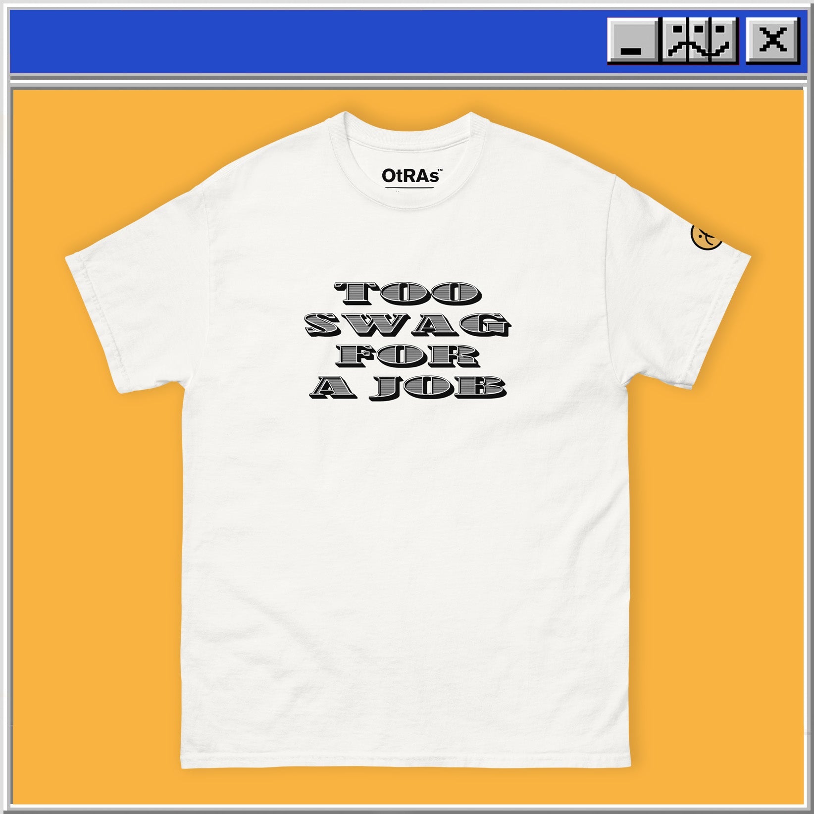 TOO SWAG FOR A JOB T-Shirt OTRAS Industries