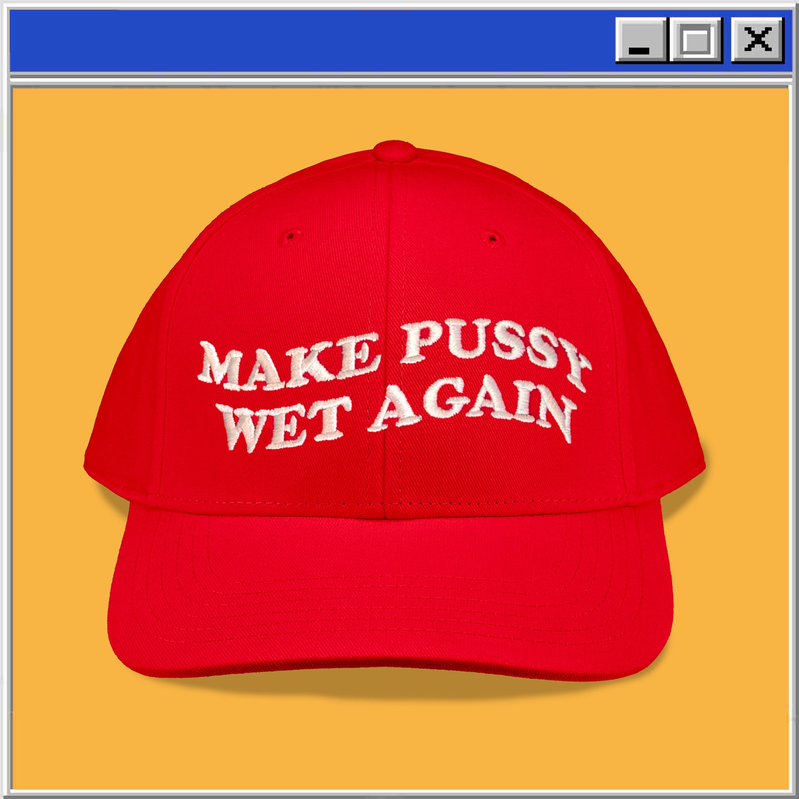 Make Pussy Wet Again  - Dad Hat V2